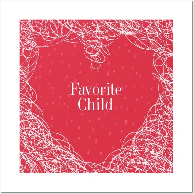 Favorite Child Wall Art by Sahils_Design